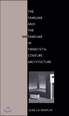 The Familiar and the Unfamiliar in Twentieth-Century Architecture