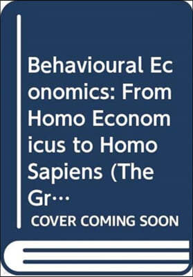 Behavioural Economics: From Homo Economicus to Homo Sapiens