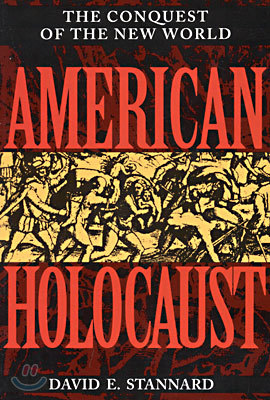 American Holocaust: Columbus and the Conquest of the New World (Revised)