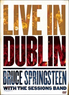 Bruce Springsteen with the Sessions Band - Live In Dublin