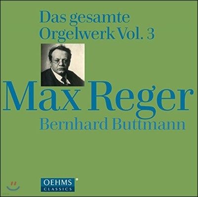 Bernhard Buttmann  :  ǰ  3 - ϸƮ Ʈ (Max Reger: Complete Organ Works Volume 3)