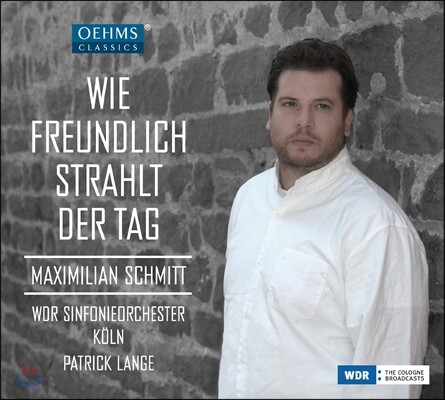 Maximilian Schmitt 로맨틱 오페라 아리아 모음집 - 박쥐, 탄호이저, 알레산드로 스트라델라, 오이리안테 외 (How Friendly the Day Shines [Wie Freundlich Strahlt der Tag]) 막시밀리안 슈미트, 쾰른 WDR 심포니,
