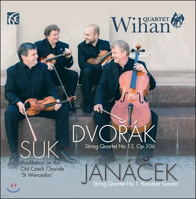 Quartet Wihan 드보르작: 현악 사중주 13번 / 수크: 성 바츨라프 명상곡 / 야나체크: 사중주 1번 '크로이처 소나타' - 비한 콰르텟 (Dvorak / Suk / Janacek: String Quartets Op.106, St Wenceslas Meditation, Kre