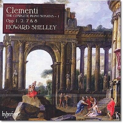 Howard Shelley 클레멘티: 피아노 소나타 전곡 1집 (Clementi : The Complete Piano Sonatas Vol. 1)
