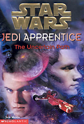 (Star Wars: Jedi Apprentice 6) The Uncertain Path