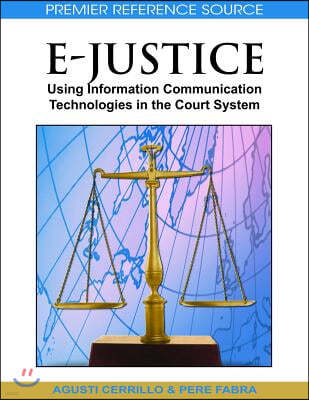 E-Justice: Using Information Communication Technologies in the Court System