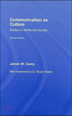 Communication as Culture: Essays on Media and Society