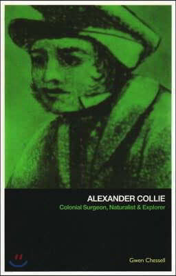 Alexander Collie: Colonial Surgeon, Naturalist and Explorer