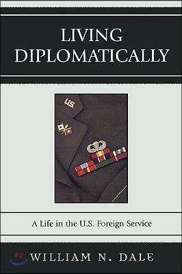 Living Diplomatically: A Life in the U.S. Foreign Service