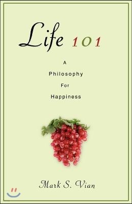 Life 101: A Philosophy for Happiness