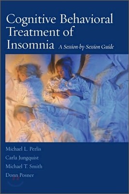 Cognitive Behavioral Treatment of Insomnia: A Session-By-Session Guide