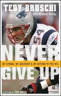 Never Give Up: My Stroke, My Recovery, and My Return to the NFL