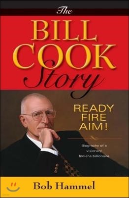 The Bill Cook Story: Ready, Fire, Aim!