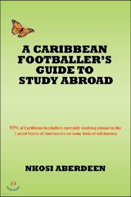 A Caribbean Footballer's Guide to Study Abroad: 93% of Caribbean footballers currently studying abroad in the United States of America are on some for