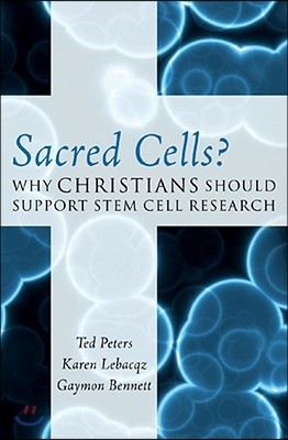 Sacred Cells?: Why Christians Should Support Stem Cell Research