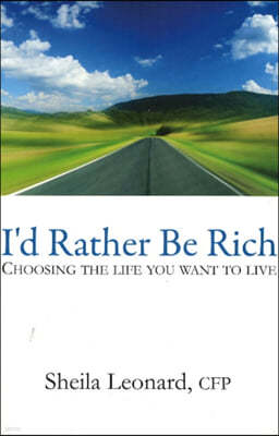 I'd Rather Be Rich: Choosing the Life You Want to Live