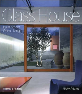 Glass House : Buildings for Open Living