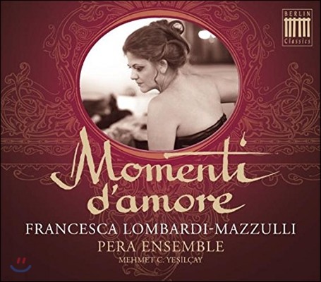 Francesca Lombardi Mazzulli 사랑의 순간 - 몬테베르디 / 스트로치 / 팔코니에리 / 카치니: 성악곡과 기악곡 (Momenti d'Amore - Barbara Strozzi, Falconieri, Monteverdi, Frescobaldi, Caccini)