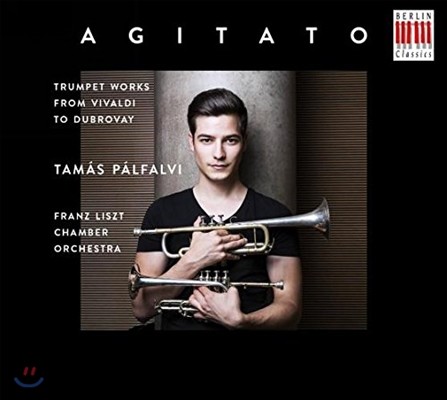 Tamas Palfalvy Ÿ - ߵ /  / ڷ / Ƽ / ںκ: Ʈ  äο ǰ (Agitato - Trumpet Works from Vivaldi to Dubrovay) Ÿ Ⱥ,  Ʈ üӹ ɽƮ