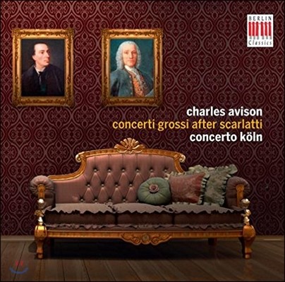 Concerto Koln 찰스 애비슨: 합주 협주곡 (콘체르토 그로소) [스카를라티 작품 편곡] - 콘체르토 쾰른 (Charles Avison: Concerti Grossi After Scarlatti)