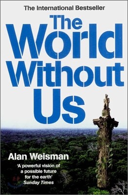 The World Without Us. Alan Weisman