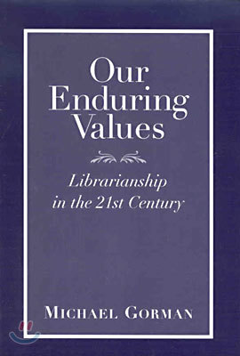 Our Enduring Values: Librarianship in the 21st Century