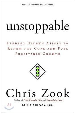 Unstoppable: Finding Hidden Assets to Renew the Core and Fuel Profitable Growth