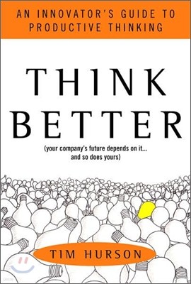 Think Better: An Innovator's Guide to Productive Thinking