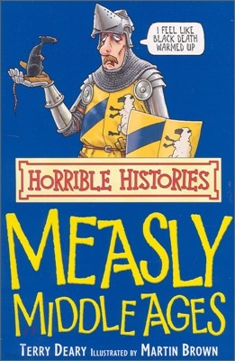 Horrible Histories : Measly Middle Ages