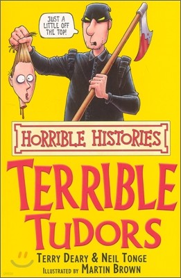 Horrible Histories : Terrible Tudors