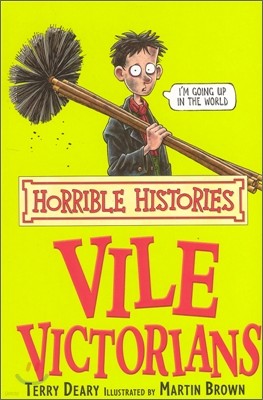 Horrible Histories : Vile Victorians