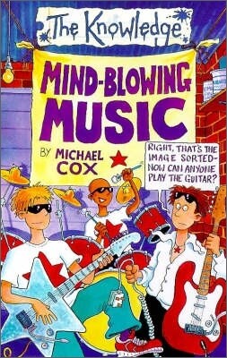The Knowledge : Mind-Blowing Music