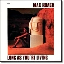 Max Roach - Long As You're Living