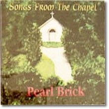 Pearl Brick - Songs From The Chapel