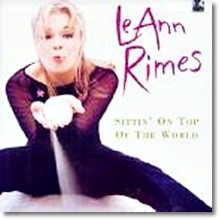 Leann Rimes - Sittin On Top Of The World