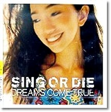 Dreams Come True - Sing Or Die