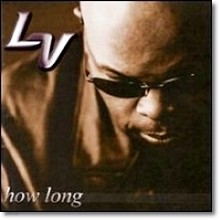LV - How Long