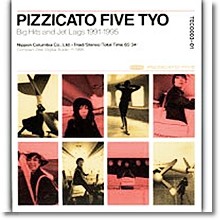 Pizzicato Five - Tyo : Big Hits And Jet Lags 1991 - 1995 (̰)