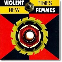 Violent Femmes - New Times (/̰)