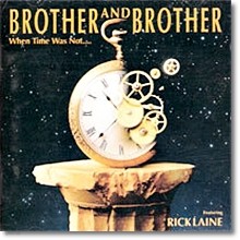 Brother & Brother - When Time Was Not... (̰)