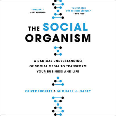The Social Organism Lib/E: A Radical Understanding of Social Media to Transform Your Business and Life