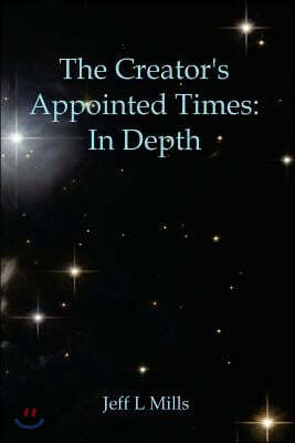 The Creators Appointed Times: In Depth