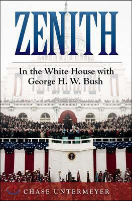 Zenith: In the White House with George H. W. Bush