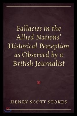 Fallacies in the Allied Nations' Historical Perception as Observed by a British Journalist