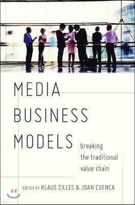 Media Business Models: Breaking the Traditional Value Chain