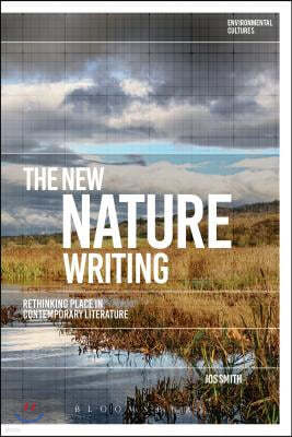 The New Nature Writing: Rethinking the Literature of Place