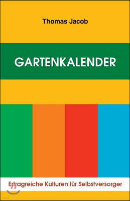 Gartenkalender - Ertragreiche Kulturen F?r Selbstversorger: Immerw?hrender, Erprobter Saat- Und Pflanzkalender