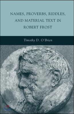 Names, Proverbs, Riddles, and Material Text in Robert Frost