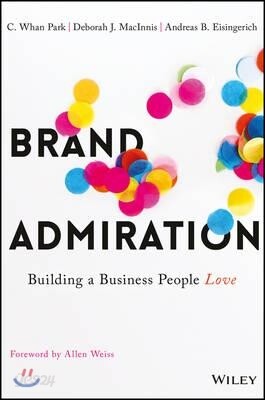 Brand Admiration: Building a Business People Love
