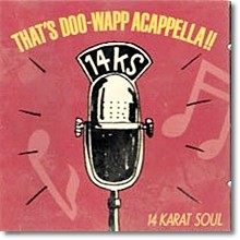 14 Karat Soul - That`s Doo-Wapp Acappela!!